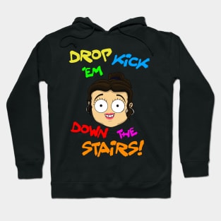 Drop kick 'em down the stairs Hoodie